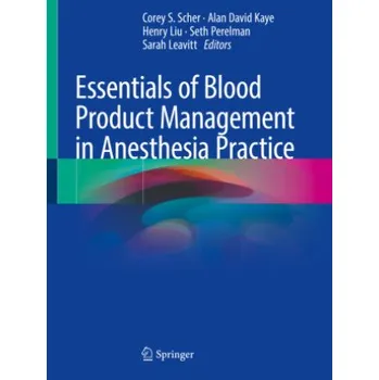Cizojazyčná kniha Essentials of Blood Product Management in Anesthesia Practice (Corey S. Scher,Alan David Kaye,Henry Liu,Seth Perelman,Sarah Leavitt)(Brožovaná)