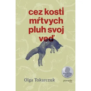 Cez kosti mŕtvych pluh svoj veď (Olga Tokarczuk)(Pevná)