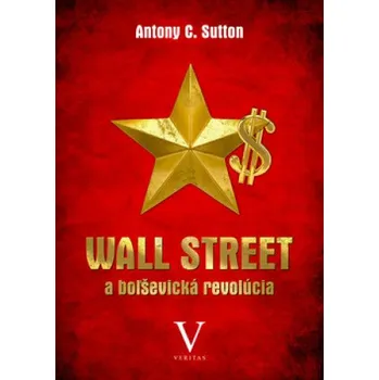 Wall Street a boľševická revolúcia (Antony C. Sutton)(Pevná)