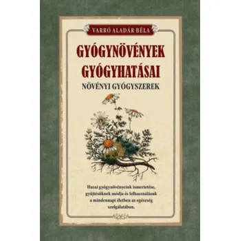 Populárně naučná literatura pro dospělé Gyógynövények gyógyhatásai (Varró Aladár Béla)(Brožovaná)