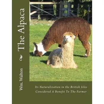 Cizojazyčná kniha The Alpaca: Its Naturalization in the British Isles Considered A Benefit To The Farmer (Wm Walton)(Brožovaná)