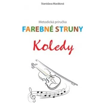 Příslušenství pro strunný nástroj Farebné struny - Koledy (Stanislava Maráková)(Brožovaná)