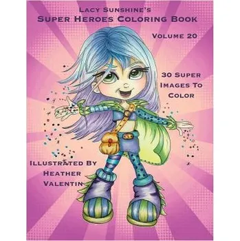 Cizojazyčná kniha Lacy Sunshine's Super Heroes Coloring Book Volume 20: Whimiscal Big Eyed Super Heroes Adult and Children's Coloring Book (Heather Valentin)(Brožovaná)