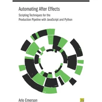 Cizojazyčná kniha Automating After Effects: Scripting Techniques for the Production Pipeline with JavaScript and Python (Arlo Emerson)(Brožovaná)