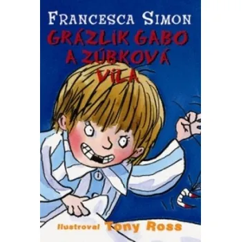 Grázlik Gabo a zúbková víla (Francesca Simon)(Brožovaná)