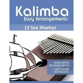 Cizojazyčná kniha Kalimba Easy Arrangements - 12 Sea Shantys - Ohne Noten - No Music Notes + MP3 Sound Downloads (Bettina Schipp,Reynhard Boegl)(Brožovaná)