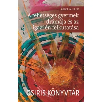 Beletrie pro dospělé A tehetséges gyermek drámája és az igazi én felkutatása (Alice Miller)(Pevná)