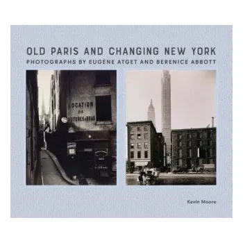 Cizojazyčná kniha Old Paris and Changing New York (Kevin Moore)(Pevná)