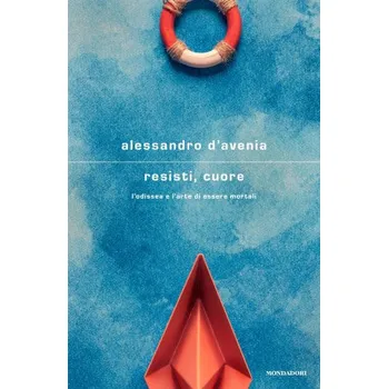Cizojazyčná kniha Resisti, cuore. L'Odissea e l'arte di essere mortali (Alessandro D'Avenia)(Pevná)