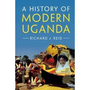Učebnice History of Modern Uganda (Richard J. Reid)(Brožovaná)