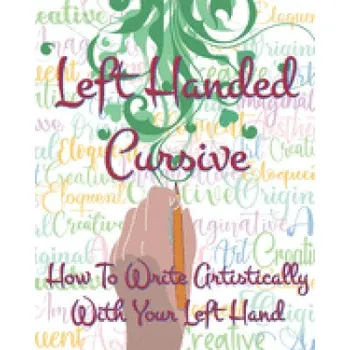 Cizojazyčná kniha Left Hand Cursive - How To Write Artistically With Your Left hand: Writing this left-handed cursive font is fun. It's neat, legible, and artistically (Derek Schuger)(Brožovaná)
