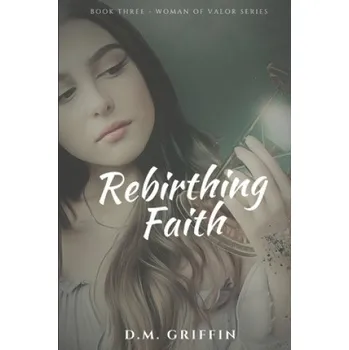 Cizojazyčná kniha Rebirthing Faith: Portrait of a Resilient Heart (D. M. Griffin)(Brožovaná)