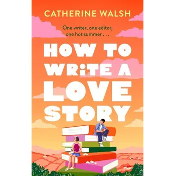 Cizojazyčná kniha How to Write a Love Story (Catherine Walsh)(Brožovaná)