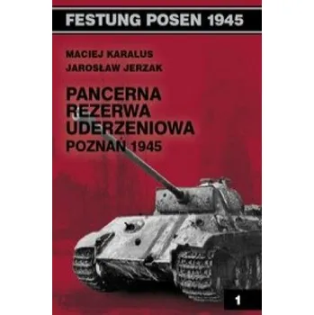 Pancerna rezerwa uderzeniowa Poznan 1945 (Jaroslaw Jerzak, Maciej Karalus)(Brožovaná)