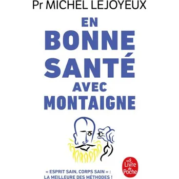 En bonne santé avec Montaigne (Pr Michel Lejoyeux)(Brožovaná)