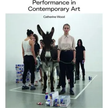 Umění Performance in Contemporary Art (CATHERINE WOOD)(Brožovaná)