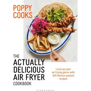 Poppy Cooks: The Actually Delicious Air Fryer Cookbook (Poppy O'Toole)(Pevná)