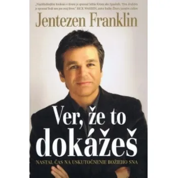 Ver, že to dokážeš (Jentezen Franklin)(Brožovaná)