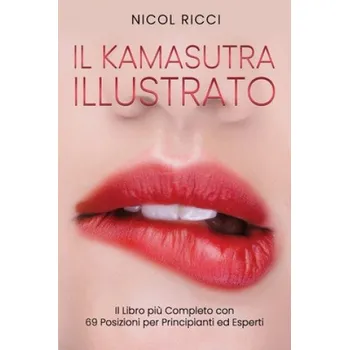 Cizojazyčná kniha Il Kamasutra Illustrato: Il Libro pi? Completo con 69 Posizioni per Principianti ed Esperti (Nicol Ricci)(Brožovaná)