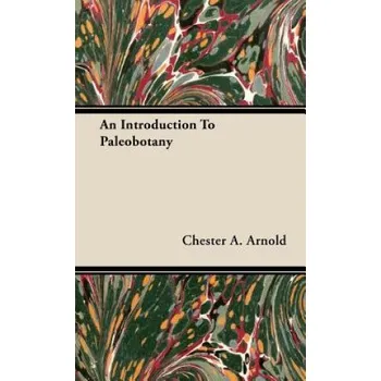 Introduction To Paleobotany (Chester A. Arnold)(Pevná)