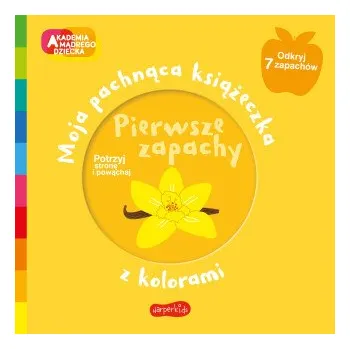 Cizí jazyk Pierwsze zapachy. Akademia mądrego dziecka. Moja pachnąca książeczka z kolorami (Mr Iwi)(Pevná)