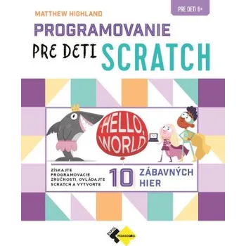 Programovanie pre deti - Scratch (Matthew Highland)(Brožovaná)