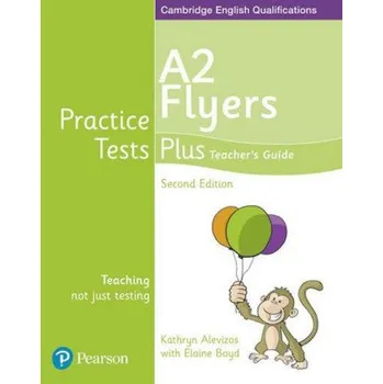 Anglický jazyk Practice Tests Plus A2 Flyers Teacher's Guide (Kathryn Alevizos)(Brožovaná)