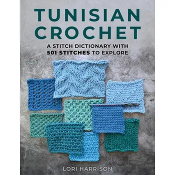 Tunisian Crochet: A Stitch Dictionary with 501 Stitches to Explore (HARRISON LORI)(Brožovaná)