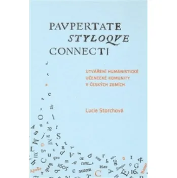Utváření humanistické učenecké komunity v českých zemích / Paupertate styloque connecti. (Lucie Storchová)(List)