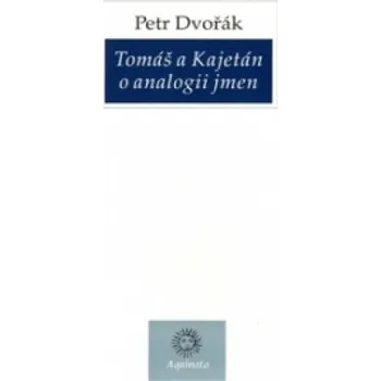 Tomáš a Kajetán o analogii jmen (Petr Dvořák)(Brožovaná)