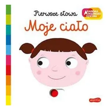 První čtění Moje ciało. Akademia mądrego dziecka. Pierwsze słowa (Opracowanie zbiorowe)(Pevná)