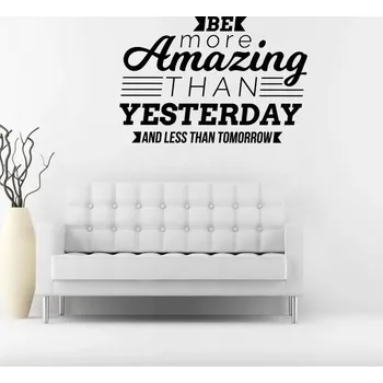 Samolepící dekorace Be more amazing than yesterday - vinylová samolepka na zeď 85x57cm