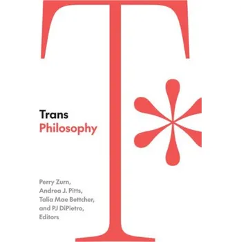 Trans Philosophy (Perry Zurn,Andrea J. Pitts,Talia Mae Bettcher,Pj Dipietro)(Brožovaná)