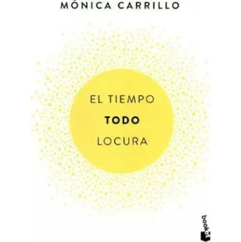 El tiempo, todo, locura (Mónica Carrillo)(Brožovaná)