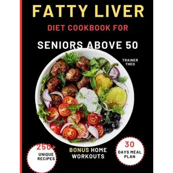 Fatty Liver Diet Cookbook For Seniors Above 50 (Trainer Theo)(Brožovaná)