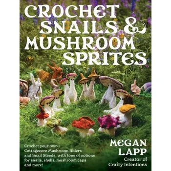 Crochet Snails and Mushroom Sprites (LAPP MEGAN)(Brožovaná)