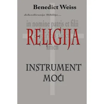 Beletrie pro dospělé Religija - Instrument Moci (Benedict Weiss)(Brožovaná)