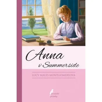 Anna v Summerside, 5.vyd. (Lucy Maud Montgomery)(Pevná)