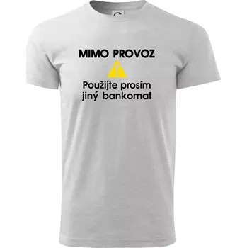 Mimo provoz - použijte jiný bankomat - Triko extra velké (5-8XL) - 7XL ( Světlešedý Melír )