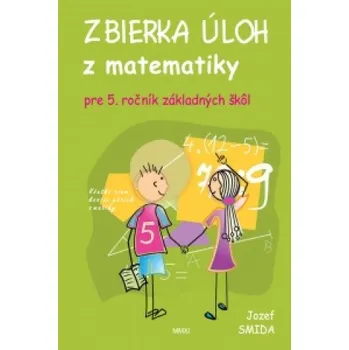 Matematika Zbierka úloh z matematiky pre 5. ročník ZŠ (Jozef Smida)(Brožovaná)