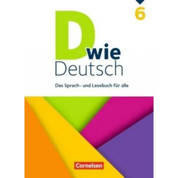 Cizí jazyk D wie Deutsch - Das Sprach- und Lesebuch für alle - 6. Schuljahr. Schülerbuch (Nina Bähnk,Axel Frieling,Hannelore Frohberg,Silke González León,Regina Habedank,Bernd Hoffmann,Heike Huck,Catherine Jaulgey,Annika Klappan,Susan Kneipp,Martina Kolbe-Schwettman
