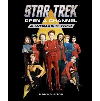 Cizojazyčná kniha STAR TREK OPEN A CHANNEL A WOMANS TREK (VISITOR NANA)(Pevná)