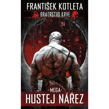Bratrstvo krve: Mega hustej nářez (2. vydání) (František Kotleta)(Brožovaná)