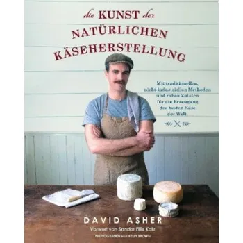 Die Kunst der natürlichen Käseherstellung (David Asher)(Brožovaná)