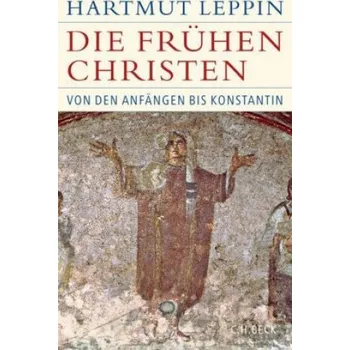 Die frühen Christen (Hartmut Leppin)(Pevná)