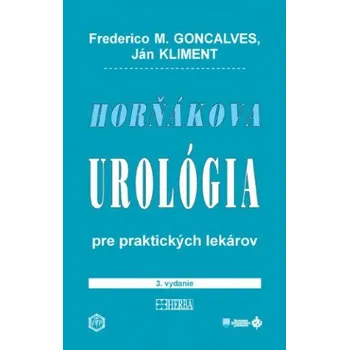Horňákova urológia pre praktických lekárov (3. vydanie) (Frederico M. Goncalves,Ján Kliment)(Brožovaná)