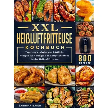 XXL Heißluftfritteuse Kochbuch (Brožovaná)
