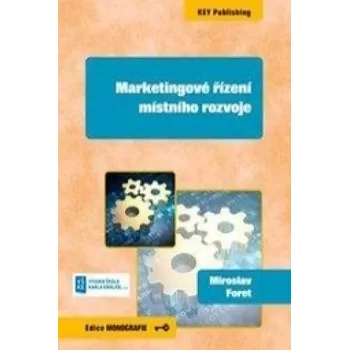 Marketingové řízení místního rozvoje (Miroslav Foret)(Brožovaná)