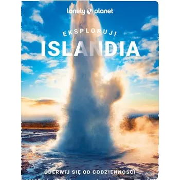 Cestování Islandia. Eksploruj! Lonely Planet (Opracowanie&nbsp;zbiorowe)(Brožovaná)