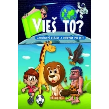Vieš to? Zaujímavé otázky a odpovede pre deti (Brožovaná)